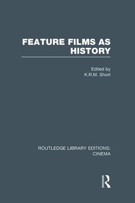 Feature Films as History - Short, K. R. M. (Editor)