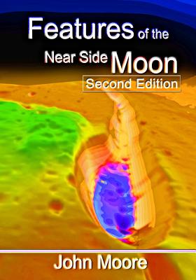 Features of the Near Side Moon (Second Edition) - Moore, John, Sir