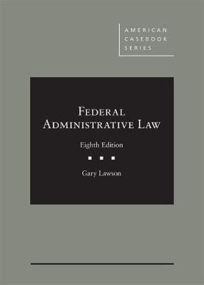 Federal Administrative Law - Lawson, Gary