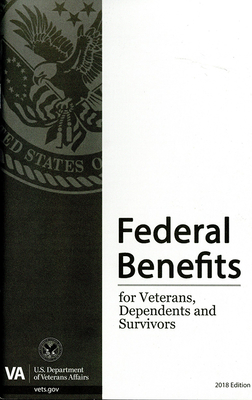 Federal Benefits for Veterans, Dependents and Survivors: 2018 - Government Publications Office (Editor)