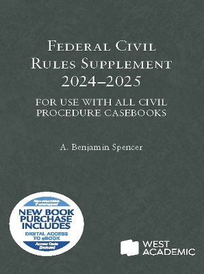Federal Civil Rules Supplement, 2024-2025: For Use with All Civil Procedure Casebooks - Spencer, A. Benjamin