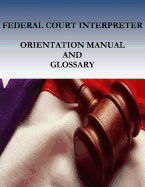Federal Court Interpreters Orientation Manual and Glossary