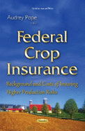 Federal Crop Insurance: Background & Costs of Insuring Higher Production Risks
