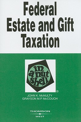Federal Estate and Gift Taxation in a Nutshell - McNulty, John K, and McCouch, Grayson M P