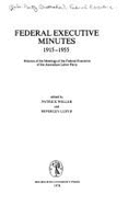 Federal Executive Minutes, 1915-1955: Minutes of the Meetings of the Federal Executive of the Australian Labor Party - Australian Labor Party