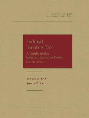 Federal Income Tax: A Guide to the Internal Revenue Code - Kahn, Douglas A., and Kahn, Jeffrey H.