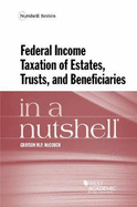 Federal Income Taxation of Estates, Trusts, and Beneficiaries in a Nutshell