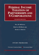 Federal Income Taxation of Partnerships and S Corporations: Study Problems - McDaniel, Paul R, and McMahon, Martin J, Jr., and Simmons, Daniel L