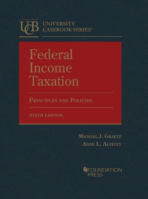 Federal Income Taxation: Principles and Policies - Graetz, Michael J., and Alstott, Anne L.