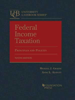 Federal Income Taxation: Principles and Policies - Graetz, Michael J., and Alstott, Anne L.