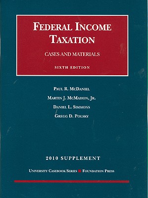 Federal Income Taxation Supplement: Cases and Materials - McDaniel, Paul R, and McMahon, Martin J, Jr., and Simmons, Daniel L