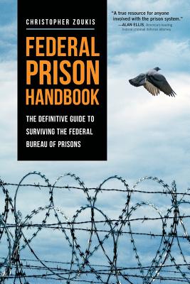 Federal Prison Handbook: The Definitive Guide to Surviving the Federal Bureau of Prisons - Zoukis, Christopher