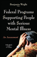 Federal Programs Supporting People with Serious Mental Illness: An Assessment