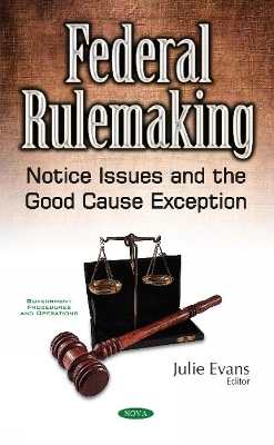 Federal Rulemaking: Notice Issues & the Good Cause Exception - Evans, Julie (Editor)