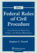 Federal Rules Civil Procedure, 2011 Statutory Supplement - Yeazell, Stephen C