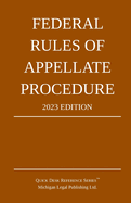 Federal Rules of Appellate Procedure; 2023 Edition: With Appendix of Length Limits and Official Forms