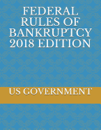 Federal Rules of Bankruptcy 2018 Edition