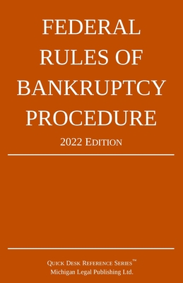Federal Rules of Bankruptcy Procedure; 2022 Edition: With Statutory Supplement - Michigan Legal Publishing Ltd
