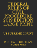 Federal Rules of Civil Procedure 2019 Edition Large Print: West Hartford Legal Publishing