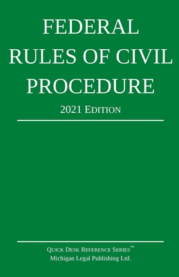 Federal Rules of Civil Procedure; 2021 Edition: With Statutory Supplement - Michigan Legal Publishing Ltd