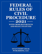 Federal Rules of Civil Procedure 2021: With Cross References and Select Statutes