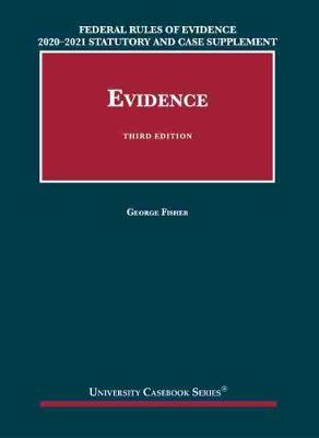Federal Rules of Evidence 2020-21 Statutory and Case Supplement to Fisher's Evidence - Fisher, George