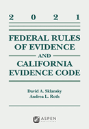 Federal Rules of Evidence and California Evidence Code: 2021 Case Supplement