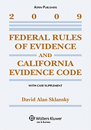 Federal Rules of Evidence and California Evidence Code, with Case Supplement, 2009 Edition