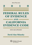 Federal Rules of Evidence and California Evidence Code with Case Supplement 2010 Edition