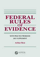 Federal Rules of Evidence with Practice Problems: 2021 Supplement