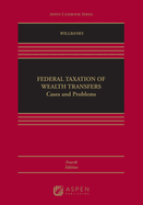 Federal Taxation of Wealth Transfers: Cases and Problems