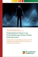 Federalismo Fiscal e as Transfer?ncias Entre Entes Subnacionais