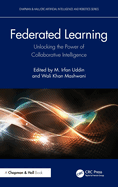 Federated Learning: Unlocking the Power of Collaborative Intelligence