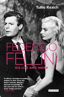 Federico Fellini: His Life and Work - Kezich, Tullio