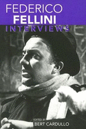 Federico Fellini: Interviews - Cardullo, Bert, Professor (Editor)