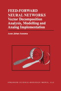 Feed-Forward Neural Networks: Vector Decomposition Analysis, Modelling and Analog Implementation