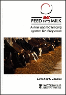 Feed Into Milk: A New Applied Feeding System for Dairy Cows - Thomas, C.