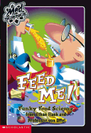 Feed Me!: Funky Food Science from Ethan Flask and Professor Von Offel - Capeci, Anne, and Korman, Gordon