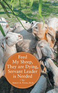 Feed My Sheep, They Are Dying, Servant Leader Is Needed