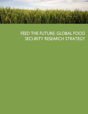 Feed the Future: Global Food Security Research Strategy - United States Government