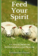 Feed Your Spirit: A Collection of Devotionals on Prayer