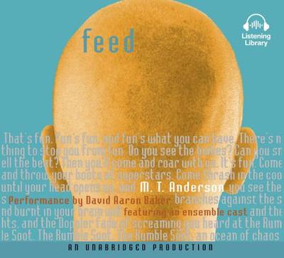 Feed - Anderson, M T, and Baker, David Aaron (Read by)