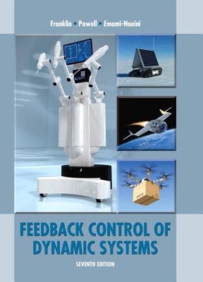 Feedback Control of Dynamic Systems - Franklin, Gene F., and Powell, J. David, and Emami-Naeini, Abbas