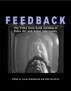 Feedback: The Video Data Bank Catalog of Video Art and Artist Interviews