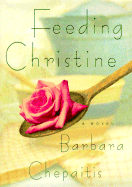 Feeding Christine - Chepaitis, Barbara, PH.D.