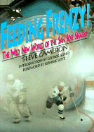 Feeding Frenzy!: The Wild New World of the San Jose Sharks - Cameron, Steve (Preface by), and Gund, George, III (Introduction by), and Lott, Ronnie (Foreword by)