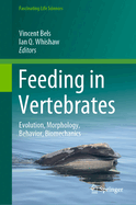 Feeding in Vertebrates: Evolution, Morphology, Behavior, Biomechanics