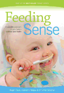 Feeding Sense: A Sensible Approach to Your Baby's Nutrition and Health