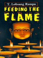 Feeding the Flame - Rampa, T Lobsang