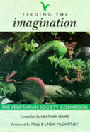Feeding the Imagination: Vegetarian Society Cookbook